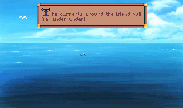 (message: The currents around the island pull Alexander under!)