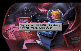 (message: Yep, you're still drifting hopelessly through space. Bummer, eh?)