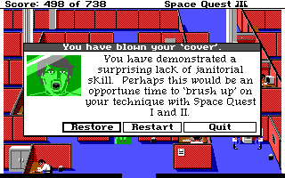 (still shot: Roger's head encased in a block of green Jell-o. title: You Have Blown Your ''Cover'' message: You have demonstrated a surprising lack of janitorial skill. Perhaps this would be a opportune time to ''brush up'' on your technique with Space Quest I and II.)
