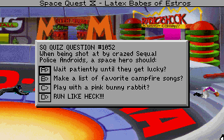 (message: SQ Quiz Question #1052 When being shot at by crazed Sequel Police Cyborgs, a space hero should: A: Wait patiently until they get lucky? B: Make a list of favorite campfire songs? C: Play with a pink bunny rabbit? D: RUN LIKE HECK!!!)