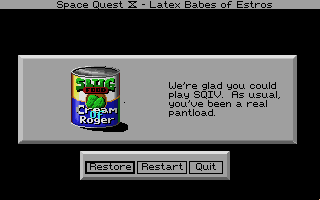 (still shot: Roger as a can of ''Cream of Roger''. message:  We're glad you could play Space Quest IV. As usual, you've been a real pantload.)
