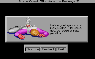 (still shot: Roger lying face-down with a smoking hole in his back. message: We're glad you could play Space Quest IV. As usual, you've been a real pantload.)