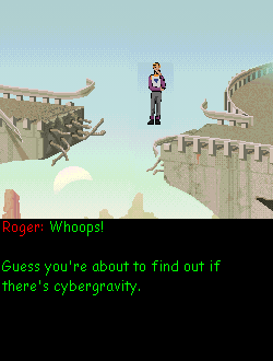 (message: Roger: Whoops! Narrator: Guess you're about to find out if there's cybergravity.)