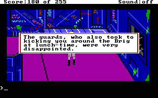 (message: The guards, who also took to kicking you around the Brig at lunch-time, were very disappointed.)