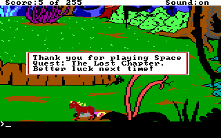 (message: Thank you for playing Space Quest: The Lost Chapter. Better luck next time!)