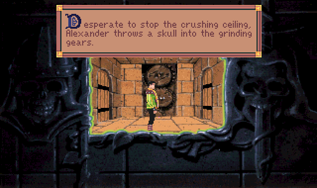 (message: Desperate to stop the crushing ceiling, Alexander throws a skull into the grinding gears.)