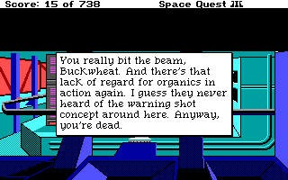 (message: You really bit the beam, Buckwheat. And there's that lack of regard for organics in action again. I guess they never heard of the warning shot concept around here. Anyway, you're dead.)